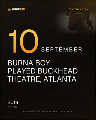 The 10 September card: 2019, Burna Boy played Buckhead Theatre, Atlanta