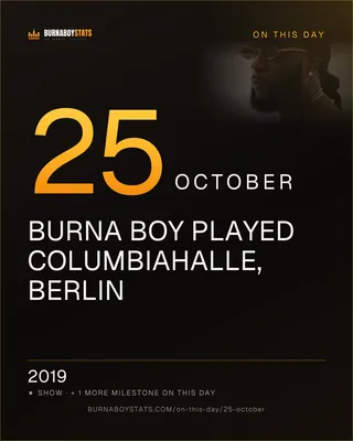 The 25 October card: 2019, Burna Boy played Columbiahalle, Berlin